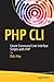 PHP CLI: Create Command Line Interface Scripts with PHP