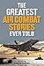 The Greatest Air Combat Stories Ever Told