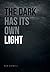 The Dark Has Its Own Light