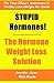 STUPID Hormones! The Hormon...