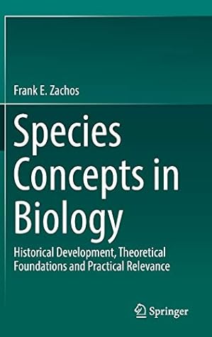 Species Concepts in Biology: Historical Development, Theoretical Foundations and Practical Relevance