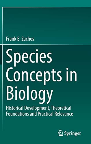 Species Concepts in Biology: Historical Development, Theoretical Foundations and Practical Relevance (Hardcover)