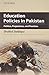 Education Policies in Pakistan: Politics, Projections, and Practices