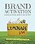 Brand Activation: Implementing the Real Drivers of Sales and Profit