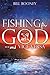 Fishing for God--and vice versa