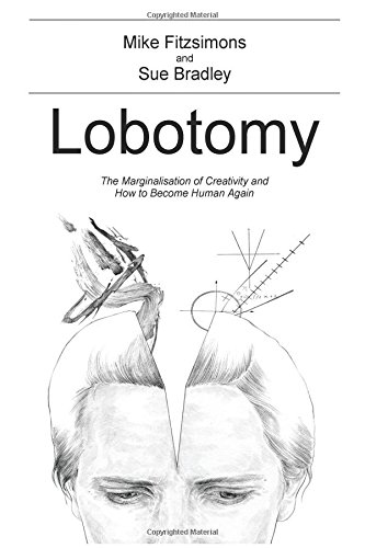 Lobotomy: The Marginalisation of Creativity and How to Become Human Again (Paperback)