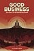 Good Business: 500 Days of Entrepreneurship