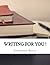 Writing for You !