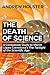 The Death of Science: A Companion Study to Martin Lopez Corredoira's the Twilight of the Scientific Age