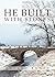 He Built With Stones: A Sto...