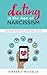 Dating in the Age of Narcissism by Kimberly Michelle