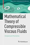 Mathematical Theory of Compressible Viscous Fluids: Analysis and Numerics (Lecture Notes in Mathematical Fluid Mechanics) Mathematical Theory of Compressible Viscous Fluids: Analysis and Numerics (Lecture Notes in Mathematical Fluid Mechanics)