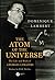 The Atom of the Universe: T...