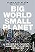 Big World, Small Planet: Wie wir die Zukunft unseres Planeten gestalten