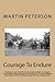 Courage To Endure: The history and daily life events of early settlers in Oregon’s Yamhill River Valley between the 1870s and 1914 with detailed ... of the Swedish immigrants that settled there.