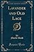 Lavander and Old Lace (Classic Reprint)