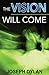 The Vision Will Come