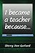 I Became a Teacher Because...