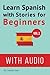 Learn Spanish with Stories for Beginners (+ audio): Learn Spanish with Stories for Beginners (+ audio) (Learn Spanish with Audio)