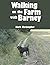 Walking on the Farm with Barney