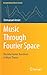 Music Through Fourier Space: Discrete Fourier Transform in Music Theory