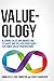 Value-ology: Aligning sales and marketing to shape and deliver profitable customer value propositions