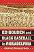 Ed Bolden and Black Baseball in Philadelphia