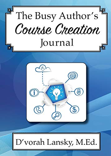 The Busy Author's Course Creation Journal: A 30-Day Journal to Help You Track Your Activity and Results (Paperback)