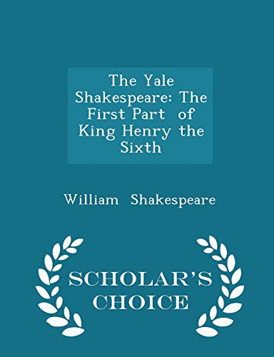 The Yale Shakespeare: The First Part of King Henry the Sixth