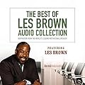 The Best of Les Brown Audio Collection: Inspiration from the World's Leading Motivational Speaker