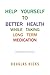 HELP YOURSELF TO BETTER HEALTH WHILE TAKING LONG TERM MEDICATION by Douglas Hicks