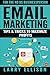 Email Marketing: Tips and Tricks to Maximize Profits