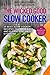The Wicked Good Slow Cooker: 25 Best Slow Cooker Recipes That Are Easy and Pleas: The Wicked Good Slow Cooker: 25 Best Slow Cooker Recipes That Are Easy and Please Just about Everyone (Good Food Series)