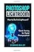 Photoshop Lightroom: How to Do It in Lightroom? Quick Training for Digital Photographers!