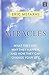 Miracles: What They Are, Why They Happen, and How They Can Change Your Life