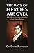 The Days of Heroes Are Over: A Brief Biography of Vice President Richard Mentor Johnson