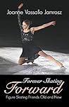Forever Skating Forward: Figure Skating Friends Old and New