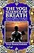 The Yogi Science of Breath:...