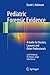 Pediatric Forensic Evidence: A Guide for Doctors, Lawyers and Other Professionals