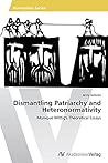 Dismantling Patriarchy and Heteronormativity: Monique Wittig's Theoretical Essays Dismantling Patriarchy and Heteronormativity: Monique Wittig's Theoretical Essays