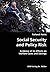 Social Security and Policy Risk- Evidence of its Effects on Welfare Costs and Savings