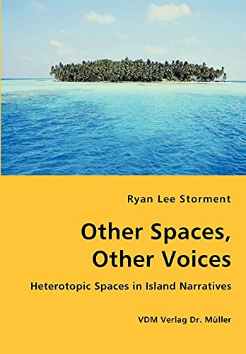 Other Spaces, Other Voices - Heterotopic Spaces in Island Narratives (Paperback)