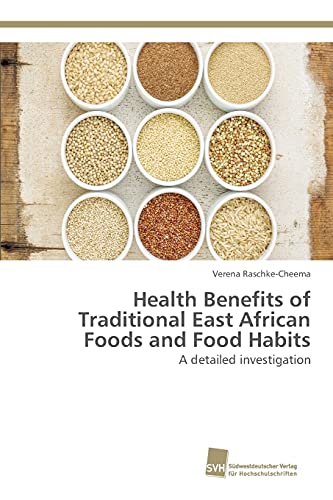 Health Benefits of Traditional East African Foods and Food Habits: A detailed investigation (Paperback)