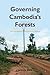 Governing Cambodia’s Forest...