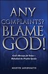 Any complaints?  Blame God!