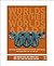 Worlds Together, Worlds Apa...