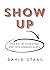 Show Up: Step Out of Your S...