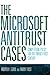 The Microsoft Antitrust Cases: Competition Policy for the Twenty-first Century
