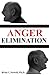 Anger Elimination by Brian L. Nowell