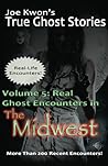 Volume 5: Real Ghost Encounters in the Midwest: Joe Kwon's True Ghost Stories from Around the World